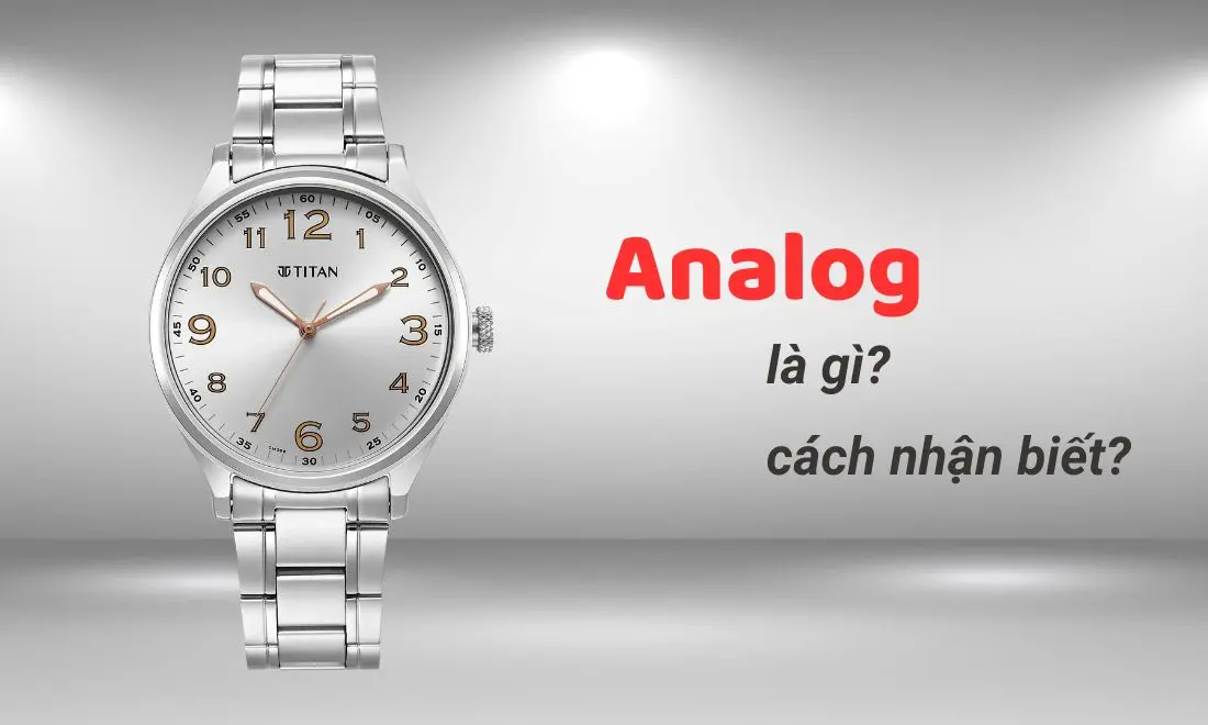 Analog chính là đồng hồ kim, nhận biết bằng 3 kim và các con số chỉ giờ trên mặt số 
